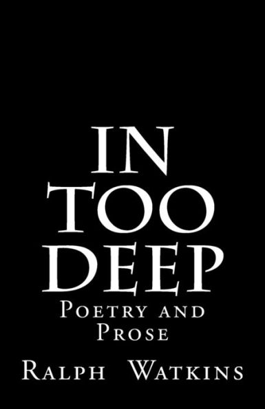 In Too Deep: Poetry & Prose (Dc Native Son) - 9780692566640
