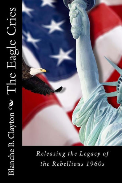 The Eagle Cries: Reversing The Legacy Of The Rebellious 1960S