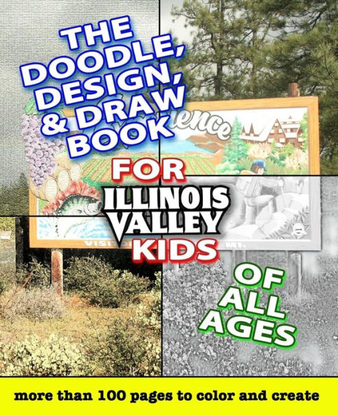 The Doodle, Design, & Draw Book For Illinois Valley Kids Of All Ages
