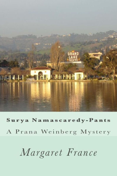 Surya Namascaredy-Pants: A Prana Weinberg Mystery (Prana Weinberg, Yoga Detective)