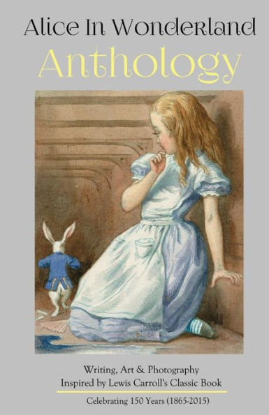 Alice In Wonderland Anthology: A Collection Of Poetry & Prose Inspired By Lewis Carroll's Book (Silver Birch Press Anthologies)