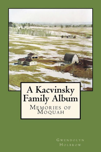 A Kacvinsky Family Album: Memories Of Moquah