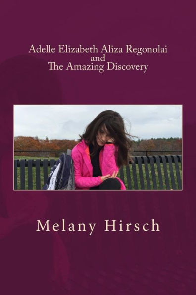 Adelle Elizabeth Aliza Regonolai And The Amazing Discovery