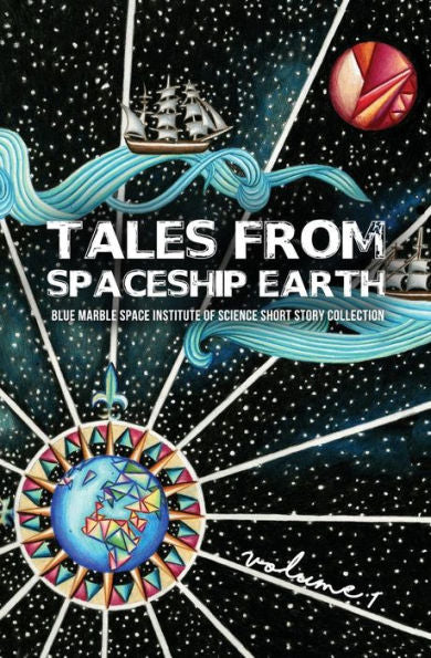 Tales From Spaceship Earth (Blue Marble Space Short Story Collection)
