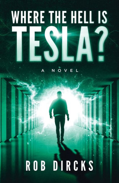 Where The Hell Is Tesla? A Novel