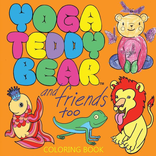 Yoga Teddy Bear & Friends Too: Coloring Book (2) (Yoga Teddy Bear Coloring Books)