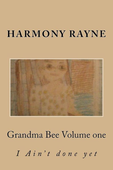 Grandma Bee: I Aint Done Yet