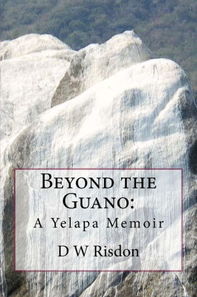 Beyond The Guano:: A Yelapa Memoir