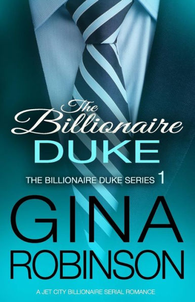 The Billionaire Duke: A Jet City Billionaire Serial Romance (The Billionaire Duke Series)
