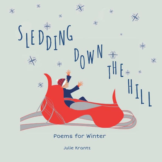 Sledding Down The Hill: Poems For Winter (Children's Poems For All Seasons)