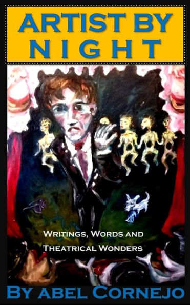 Artist By Night: Writings, Words And Theatrical Wonders