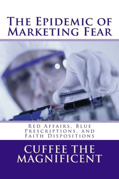 The Epidemic Of Marketing Fear: Red Affairs, Blue Prescriptions, And Faith Dispositions