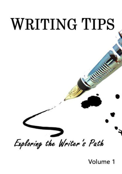 Writing Tips Volume 1: Exploring The Writer's Path