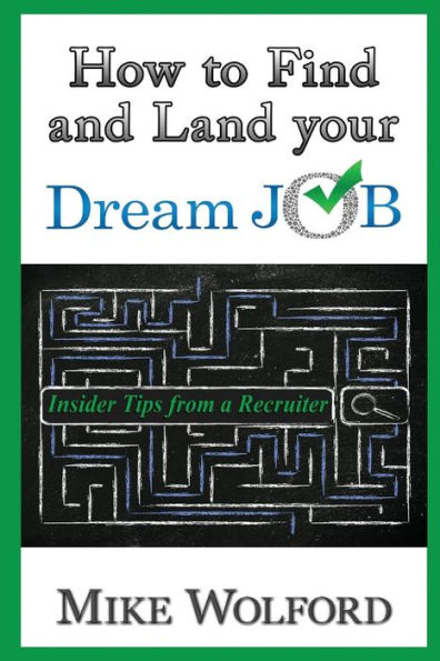 How To Find And Land Your Dream Job: Insider Tips From A Recruiter