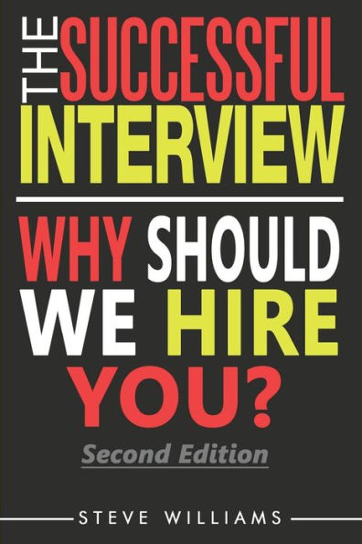 Interview: The Successful Interview, 2Nd Ed. - Why Should We Hire You?