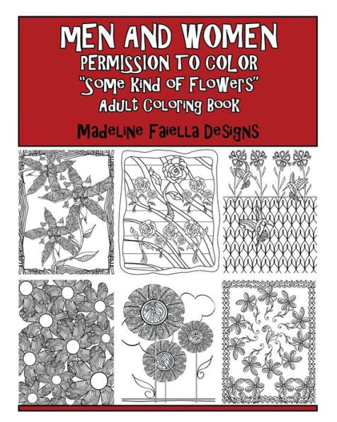 Men & Women Permission To Color "Some Kind Of Flowers": Adult Coloring Book