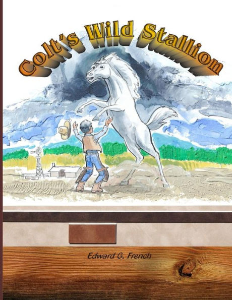 Colt's Wild Stallion: Prepare For And Protect Your Child's Sexuality (An Ice Breaker Book)