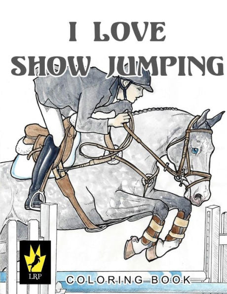 I Love Show Jumping Coloring Book (Equestrian Coloring Books