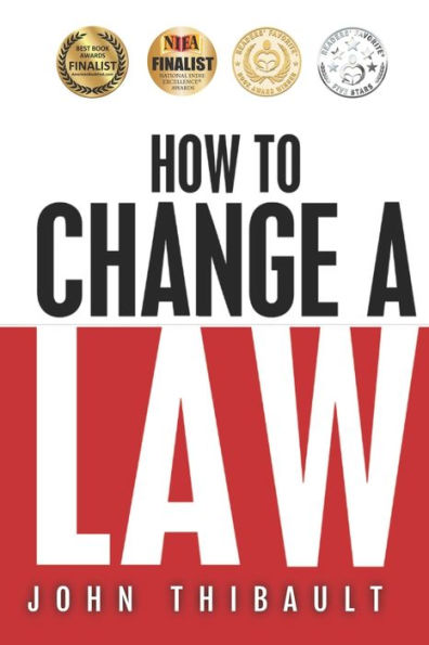 How To Change A Law: The Intelligent Consumer'S 7-Step Guide. Improve Your Community, Influence Your Country, Impact The World.