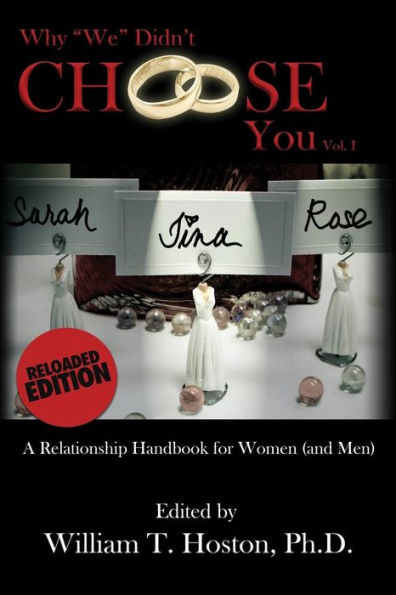 Why "We" Didn't Choose You, Vol. I - Reloaded: A Relationship Handbook For Women (And Men)