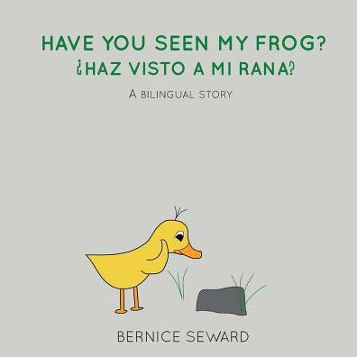 Have You Seen My Frog: ?Haz Visto A Mi Rana?: A Bilingual Story (Duck Tales)
