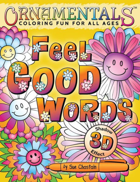 Ornamentals Feel Good Words Coloring Book: 30 Positive And Uplifting Feel Good Words To Color And Bring Cheer