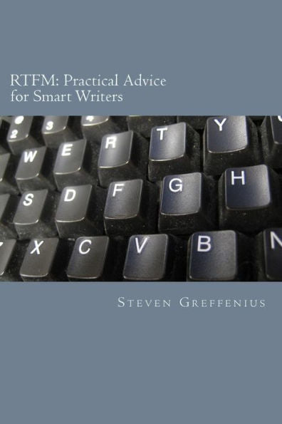 Rtfm: Practical Advice For Smart Writers