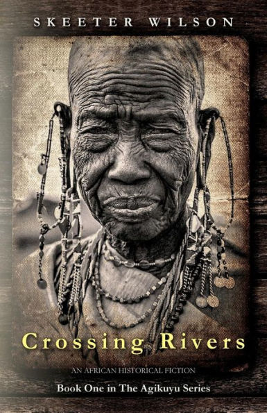 Crossing Rivers (The Agikuyu Series)