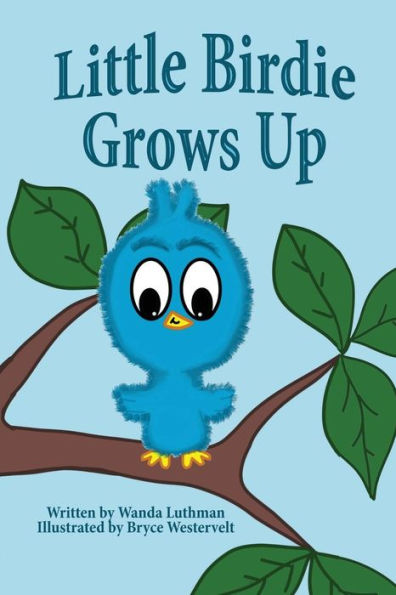 Little Birdie Grows Up - 9780692745090