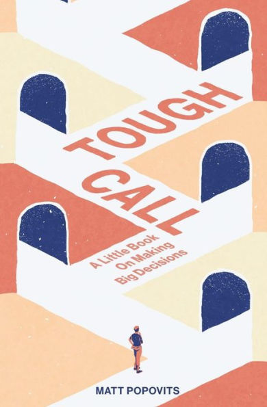Tough Call: A Little Book On Making Big Decisions