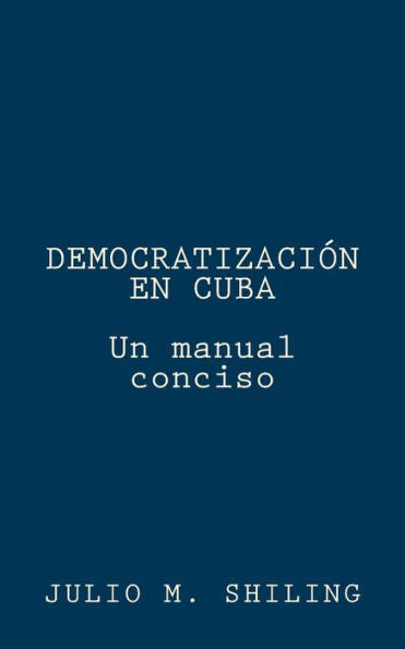 Democratizacion En Cuba: Un Manual Conciso (Spanish Edition)