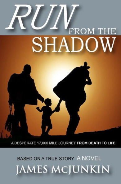 Run From The Shadow: A 17,000 Mile Journey From Death To Life, An Amazing Triumpth Of Christian Faith
