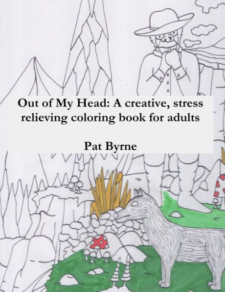 Out Of My Head: A Creative, Stress Relieving Coloring Book For Adults: Adult Coloring Book, Art Therapy, Therapeutic, Coloring