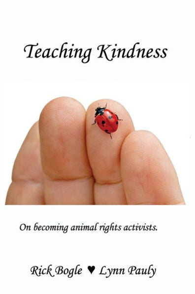 Teaching Kindness: On Becoming Animal Rights Activists.