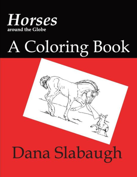 Horses Around The Globe: A Coloring Book