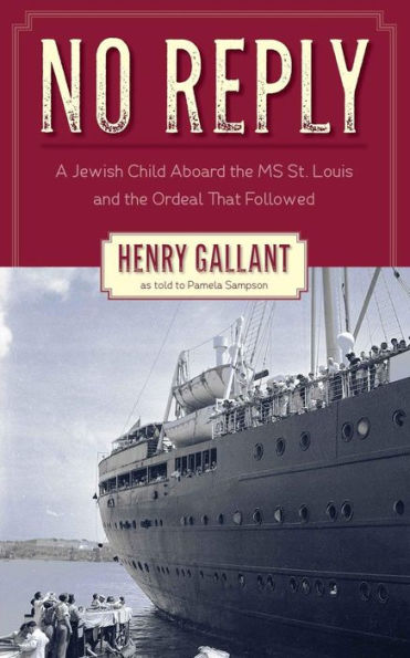 No Reply: A Jewish Child Aboard The Ms St. Louis And The Ordeal That Followed