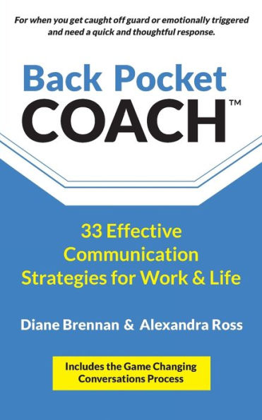 Back Pocket Coach: 33 Effective Communication Strategies For Work & Life