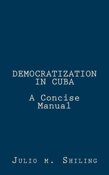 Democratization In Cuba: A Concise Manual