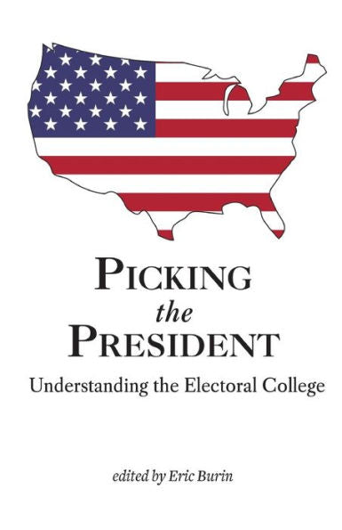 Picking The President: Understanding The Electoral College