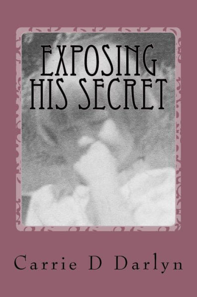 Exposing His Secret: Twelve Years Of Child Sexual Abuse