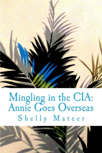 Mingling In The Cia: Annie Goes Overseas