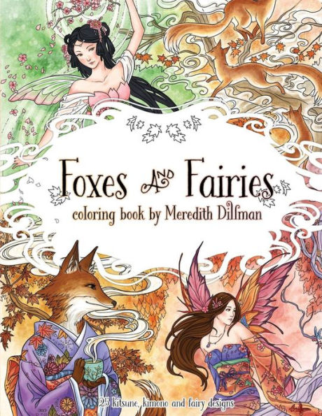 Foxes & Fairies Coloring Book By Meredith Dillman: 25 Kimono, Kitsune And Fairy Designs