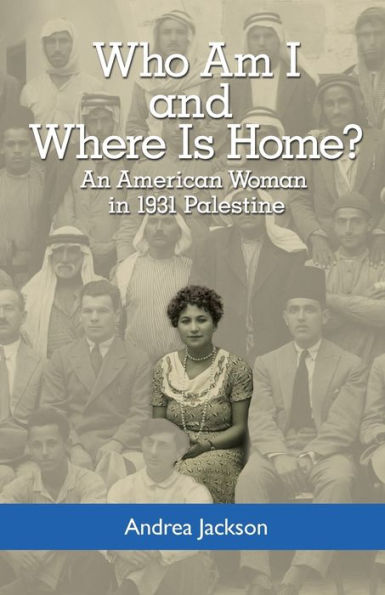 Who Am I And Where Is Home?: An American Woman In 1931 Palestine