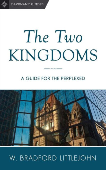 The Two Kingdoms: A Guide For The Perplexed (Davenant Guides)