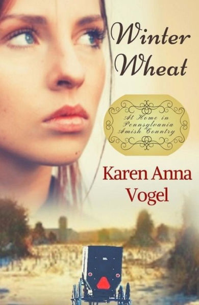 Winter Wheat: At Home In Pennsylvania Amish Country