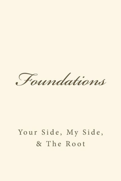 Foundations Your Side, My Side, & The Root