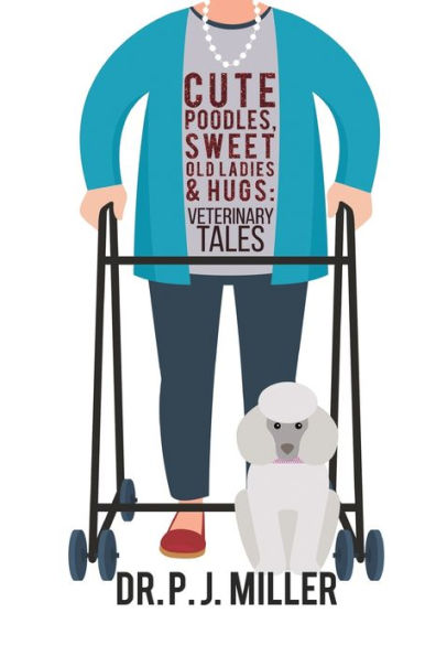Cute Poodles, Sweet Old Ladies, And Hugs: Veterinary Tales