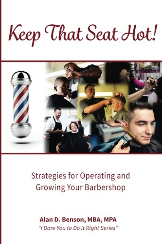 Keep That Seat Hot: Strategies Fur Operating And Growing Your Barbershop