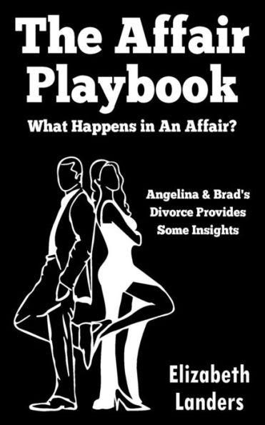 The Affair Playbook: What Happens In An Affair? Angelina & Brad?S Divorce Provides Some Insights