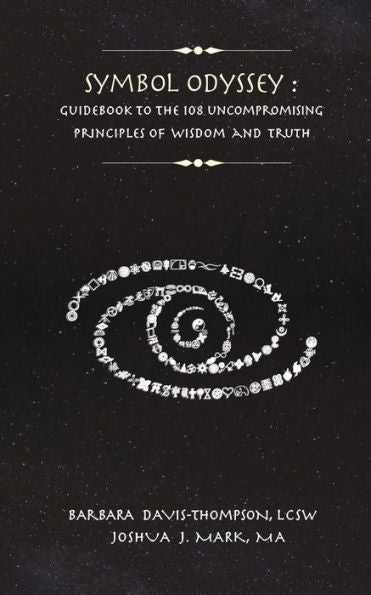 Symbol Odyssey: Guidebook To The 108 Uncompromising Principles Of Wisdom And Truth